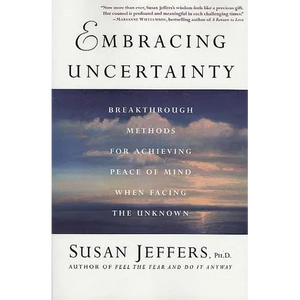 Embracing Uncertainty: Breakthrough Methods for Achieving Peace of Mind When Facing the Unknown - Paperback