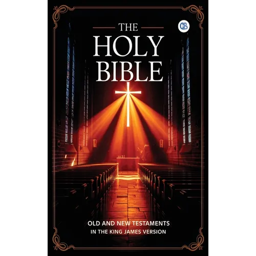 The Holy Bible: Old and New Testaments in The King James Version