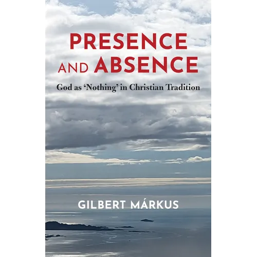 Presence and Absence: God as 'Nothing' in Christian Tradition - Paperback