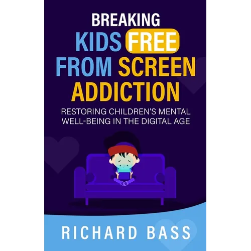 Breaking Kids Free from Screen Addiction - Paperback