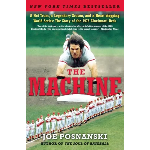 The Machine: A Hot Team, a Legendary Season, and a Heart-Stopping World Series: The Story of the 1975 Cincinnati Reds - Paperback