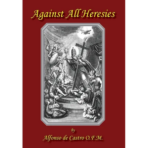 Against All Heresies - Hardcover