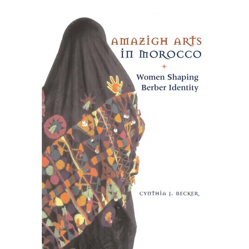 Amazigh Arts in Morocco: Women Shaping Berber Identity - Paperback