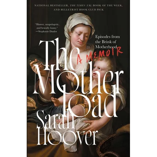 The Motherload: Episodes from the Brink of Motherhood - Paperback