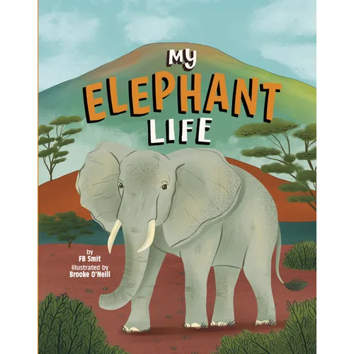My Elephant Life - Library Binding