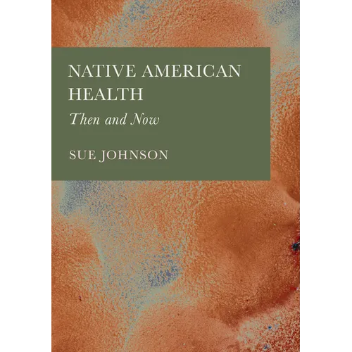 Native American Health: Then and Now - Hardcover