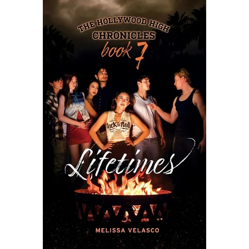 Lifetimes: The Hollywood High Chronicles - Book 7 - Paperback