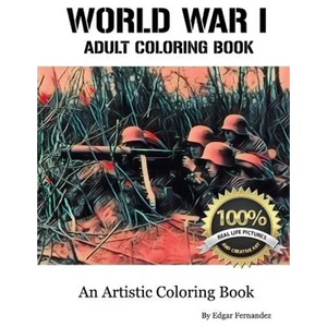 World War I - Adult Coloring Book: Real Life Images - Paperback