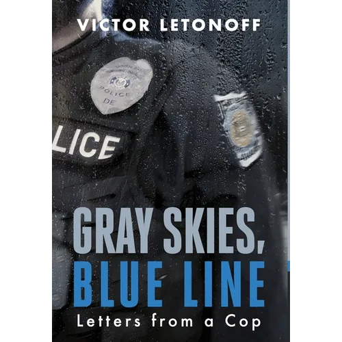 Gray Skies, Blue Line: Letters from a Cop - Hardcover