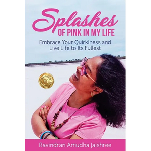 Splashes of Pink in My Life: Embrace Your Quirkiness and Live Life to Its Fullest - Paperback
