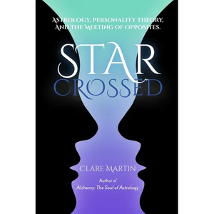 Star Crossed: Astrology, Personality Theory, and the Meeting of Opposites - Paperback