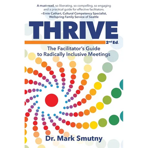 Thrive: The Facilitator's Guide to Radically Inclusive Meetings - Paperback