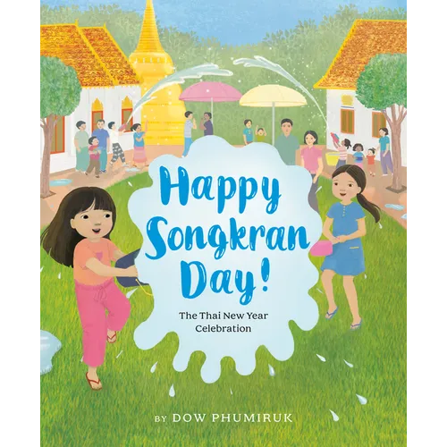 Happy Songkran Day!: The Thai New Year Celebration - Hardcover