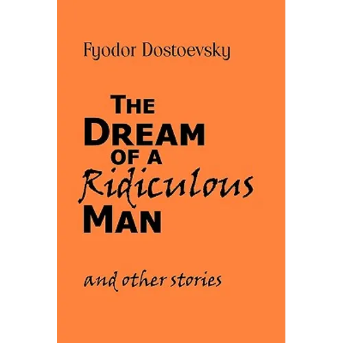 The Dream of a Ridiculous Man and Other Stories - Paperback