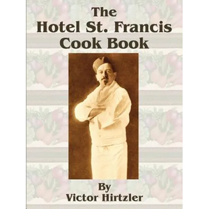 The Hotel St. Francis Cook Book - Paperback