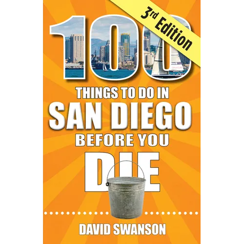 100 Things to Do in San Diego Before You Die, Third Edition - Paperback