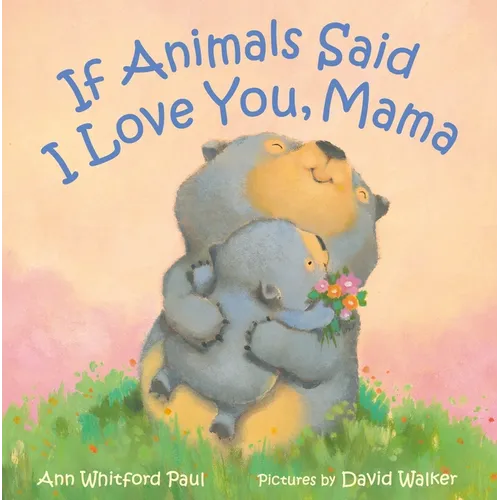 If Animals Said I Love You, Mama - Hardcover