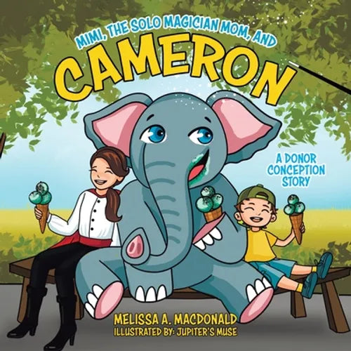 Mimi, the Solo Magician Mom, and Cameron: A Donor Conception Story - Paperback