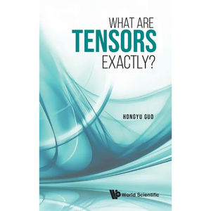 What Are Tensors Exactly? - Hardcover