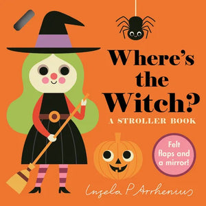 Where's the Witch?: A Stroller Book: (An Interactive, Sensory Lift-The-Flap Book with Felt Flaps and a Mirror for Babies & Toddlers. Halloween Friends - Board Book