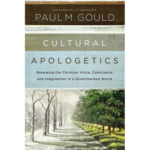 Cultural Apologetics: Renewing the Christian Voice, Conscience, and Imagination in a Disenchanted World - Paperback