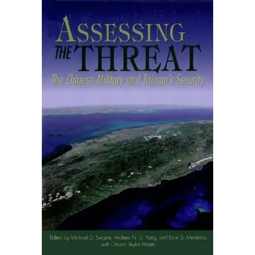 Assessing the Threat: The Chinese Military and Taiwan's Security - Paperback