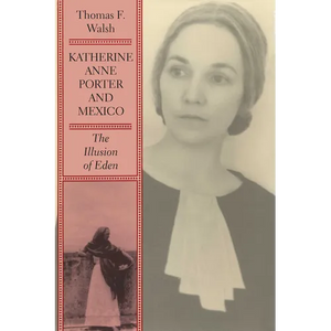 Katherine Anne Porter and Mexico: The Illusion of Eden - Paperback