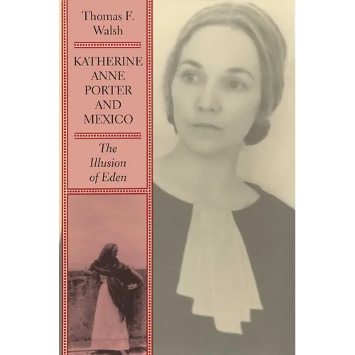 Katherine Anne Porter and Mexico: The Illusion of Eden - Paperback