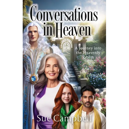 Conversations in Heaven: A Journey Into the Heavenly Realm - Paperback