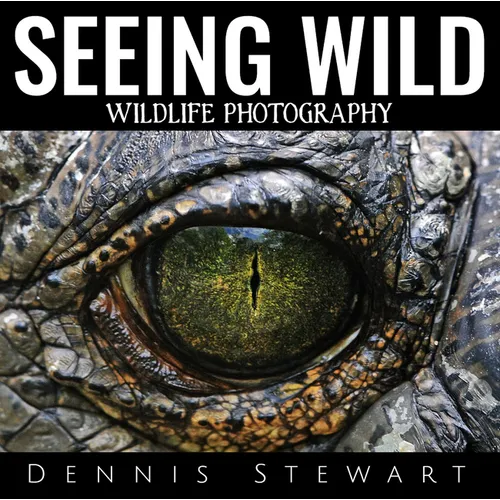 Seeing Wild: Wildlife Photography - Hardcover
