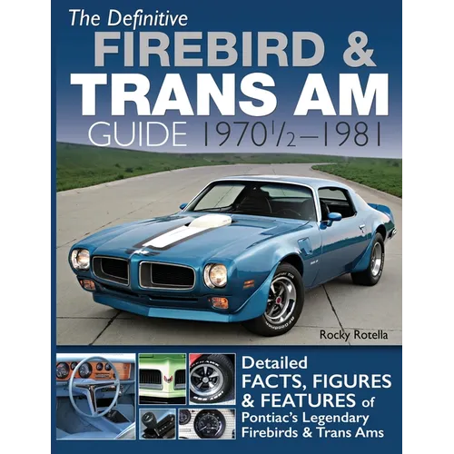 The Definitive Firebird & Trans Am Guide: 1970 1/2 - 1981 - Paperback