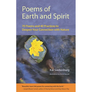 Poems of Earth and Spirit: 70 Poems and 40 Practices to Deepen Your Connection With Nature - Paperback