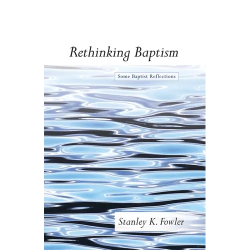 Rethinking Baptism: Some Baptist Reflections - Paperback