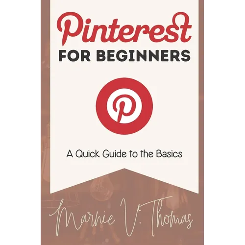 Pinterest for Beginners: A Quick Guide to the Basics - Paperback