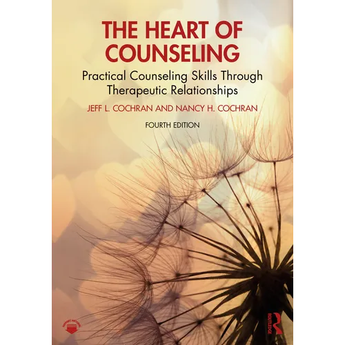 The Heart of Counseling: Practical Counseling Skills Through Therapeutic Relationships - Paperback