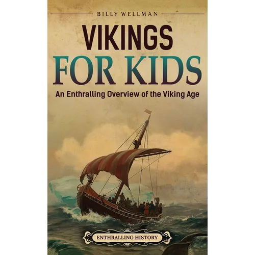Vikings For Kids: An Enthralling Overview of the Viking Age - Hardcover