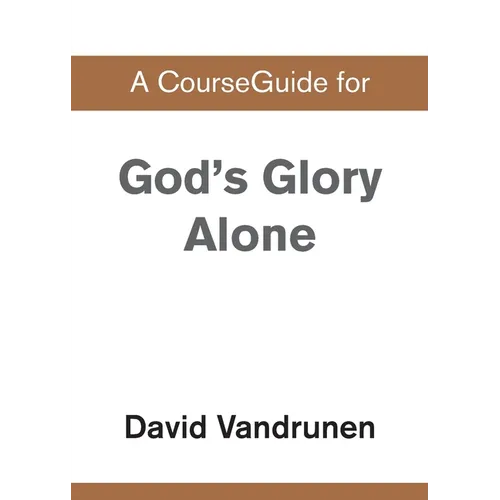 A CourseGuide for God's Glory Alone - Paperback