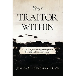 Your Traitor Within: A Year of Journaling Prompts for Healing and Empowerment - Paperback