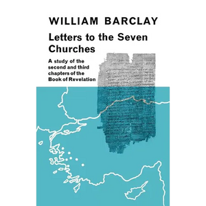 Letters to the Seven Churches: A Study of the Second and Third Chapters of the Book of Revelation - Paperback