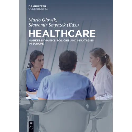 Healthcare: Market Dynamics, Policies and Strategies in Europe - Paperback