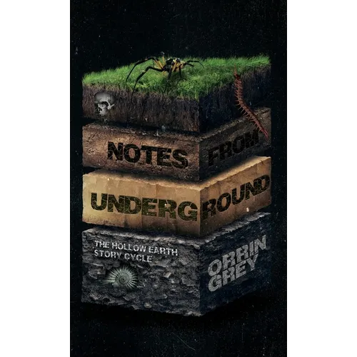 Notes from Underground: The Hollow Earth Story Cycle - Paperback
