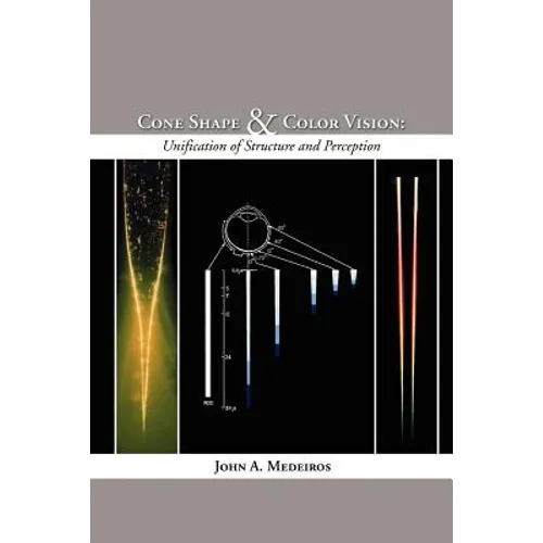 Cone Shape and Color Vision: Unification of Structure and Perception - Paperback
