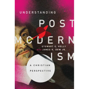 Understanding Postmodernism: A Christian Perspective - Paperback