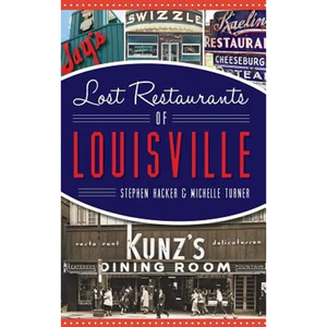 Lost Restaurants of Louisville - Hardcover