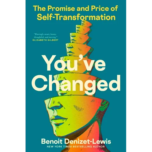 You've Changed: The Promise and Price of Self-Transformation - Hardcover