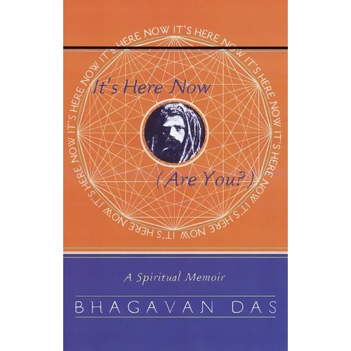 It's Here Now (Are You?): A Spiritual Memoir - Paperback