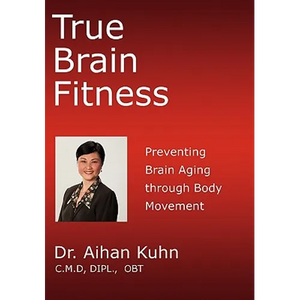 True Brain Fitness: Preventing Brain Aging through Body Movement - Paperback