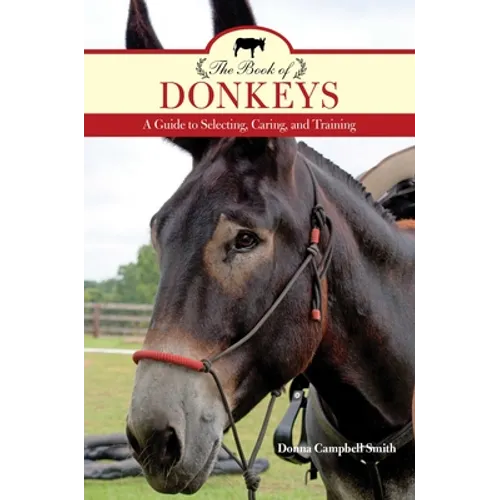 The Book of Donkeys: A Guide to Selecting, Caring, and Training - Paperback
