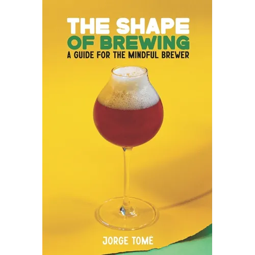 The Shape of Brewing: A Guide for the Mindful Brewer - Paperback