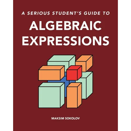 A serious student's guide to algebraic expressions - Paperback